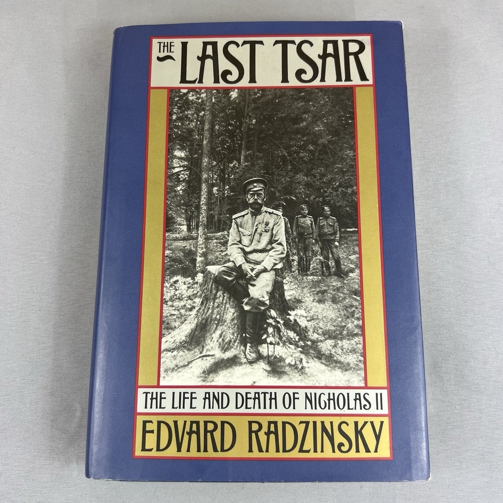 The Last Tsar Edvard Radzinsky Life and Death of Nicholas II HC 1992